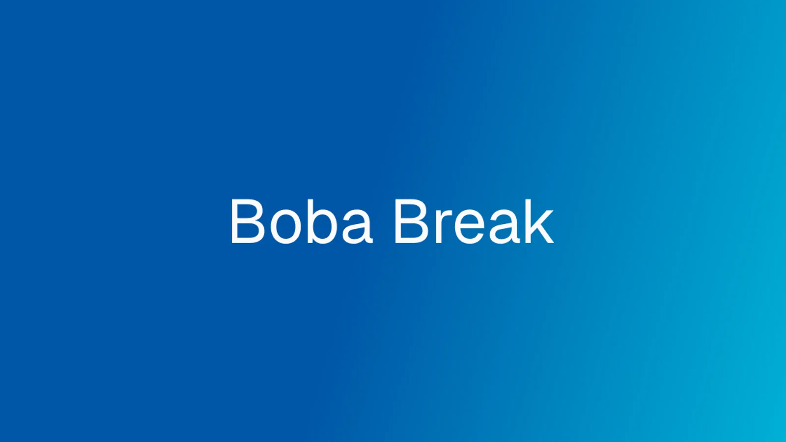 Boba Break