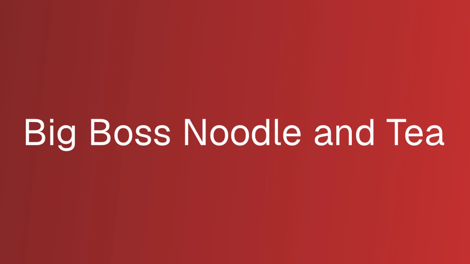 Big Boss Noodle & Tea