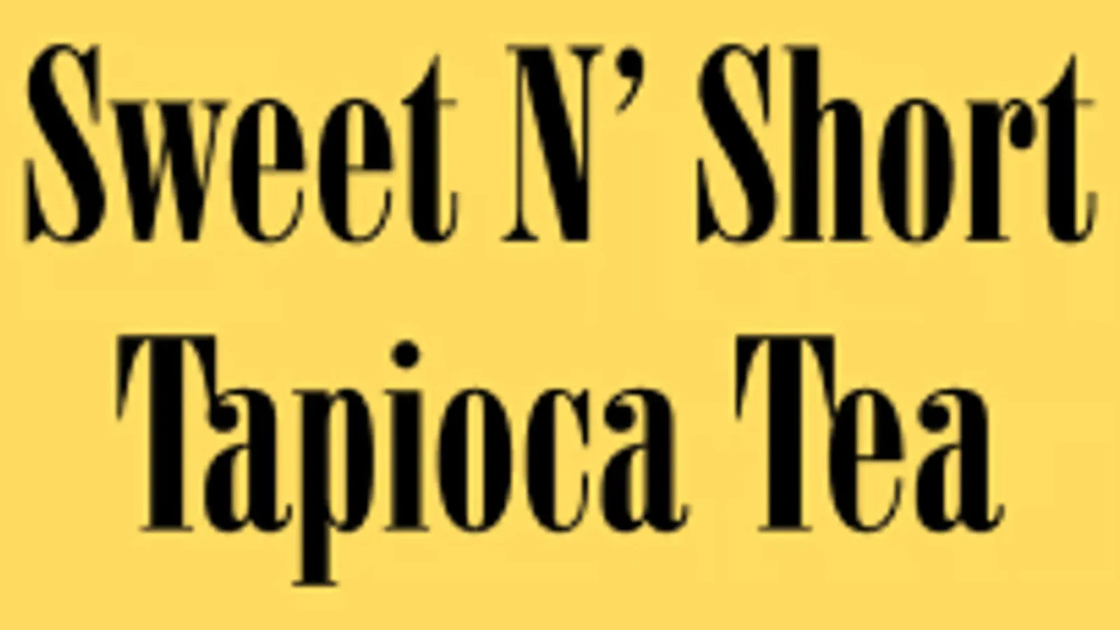 Sweet N Short Tapioca Tea